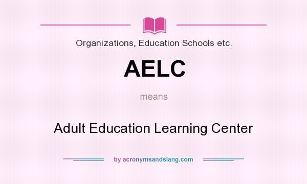 What does AELC mean? It stands for Adult Education Learning Center