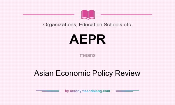 What does AEPR mean? It stands for Asian Economic Policy Review