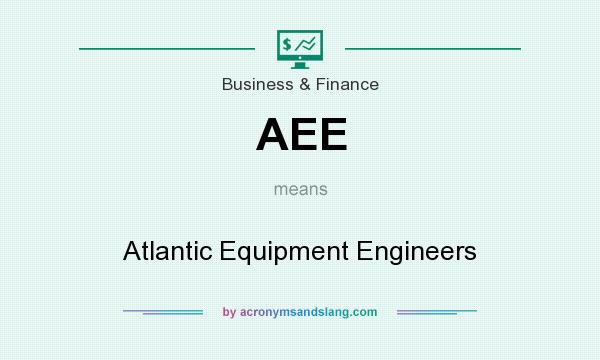 What does AEE mean? It stands for Atlantic Equipment Engineers
