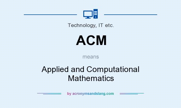 What does ACM mean? It stands for Applied and Computational Mathematics