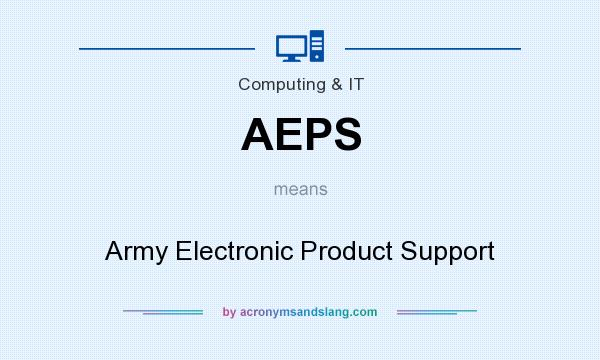 What does AEPS mean? It stands for Army Electronic Product Support