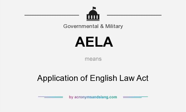 What does AELA mean? It stands for Application of English Law Act