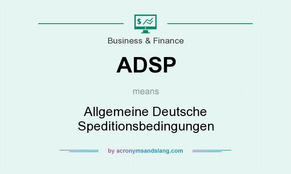 What does ADSP mean? It stands for Allgemeine Deutsche Speditionsbedingungen
