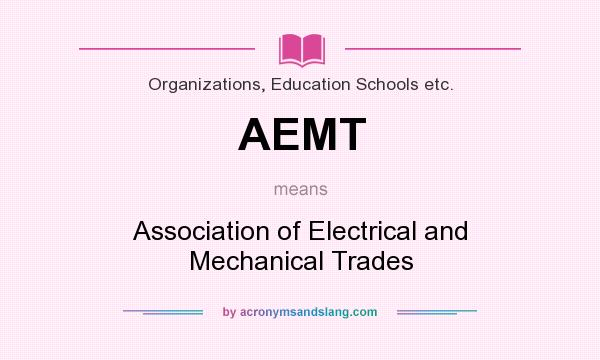 What does AEMT mean? It stands for Association of Electrical and Mechanical Trades