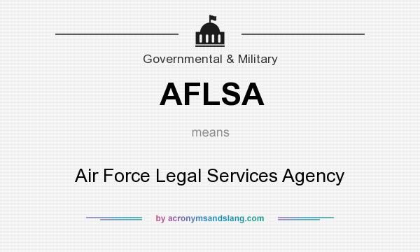 What does AFLSA mean? It stands for Air Force Legal Services Agency