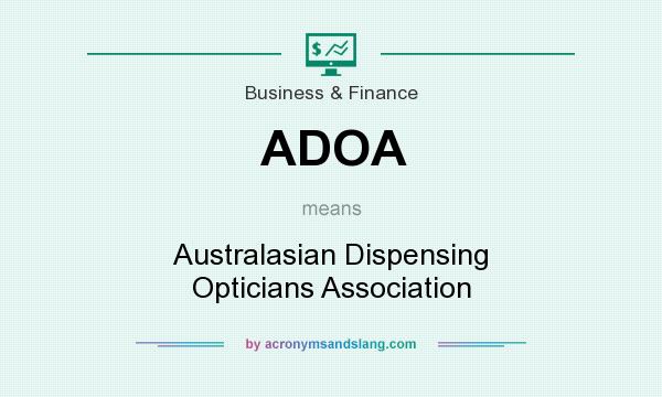 What does ADOA mean? It stands for Australasian Dispensing Opticians Association