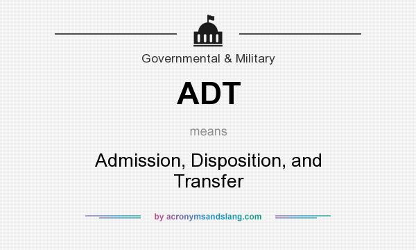 What does ADT mean? It stands for Admission, Disposition, and Transfer