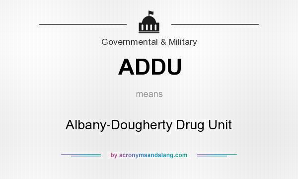 What does ADDU mean? It stands for Albany-Dougherty Drug Unit