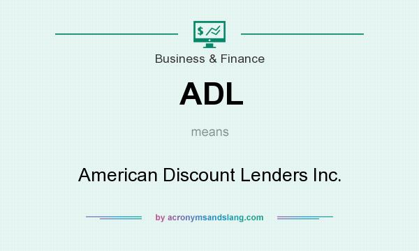 What does ADL mean? It stands for American Discount Lenders Inc.