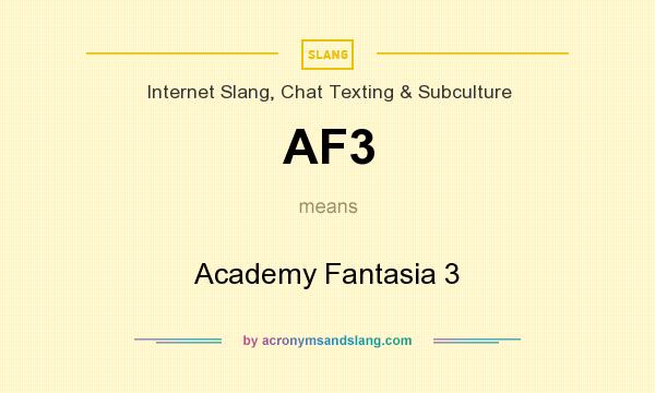 What does AF3 mean? It stands for Academy Fantasia 3