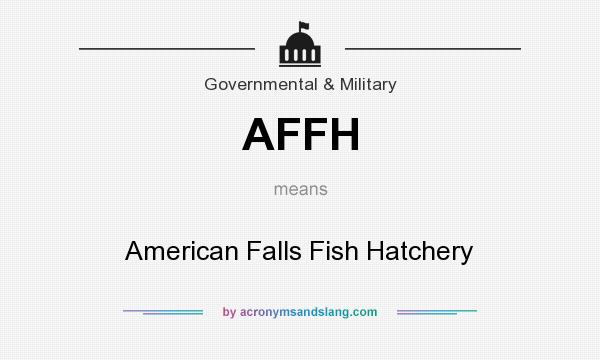 What does AFFH mean? It stands for American Falls Fish Hatchery