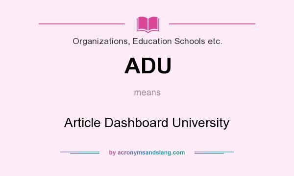What does ADU mean? It stands for Article Dashboard University