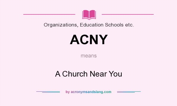What does ACNY mean? It stands for A Church Near You