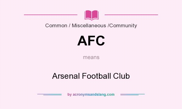 What does AFC mean? It stands for Arsenal Football Club
