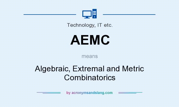 What does AEMC mean? It stands for Algebraic, Extremal and Metric Combinatorics