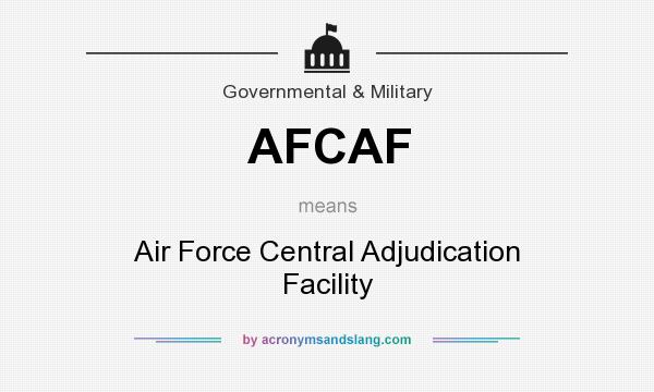 What does AFCAF mean? It stands for Air Force Central Adjudication Facility