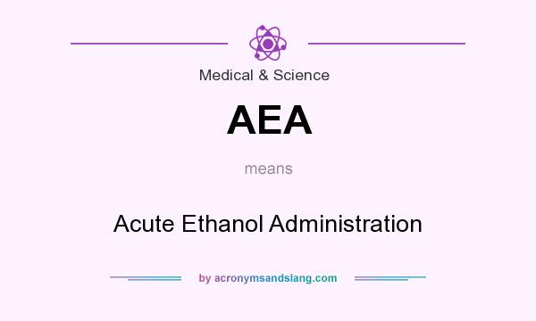 What does AEA mean? It stands for Acute Ethanol Administration