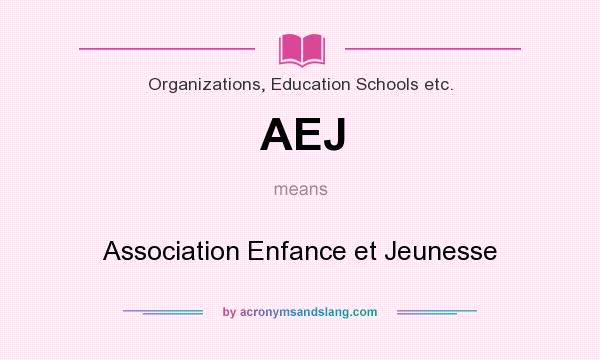 What does AEJ mean? It stands for Association Enfance et Jeunesse