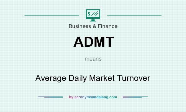 What does ADMT mean? It stands for Average Daily Market Turnover