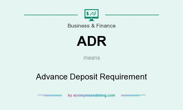 What does ADR mean? It stands for Advance Deposit Requirement