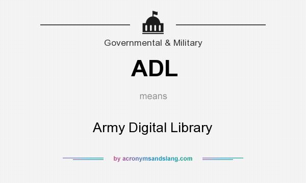 What does ADL mean? It stands for Army Digital Library