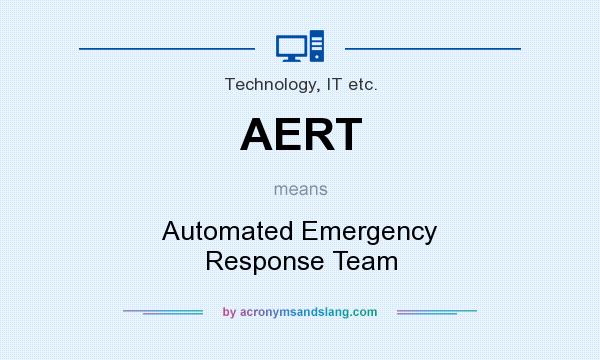 What does AERT mean? It stands for Automated Emergency Response Team