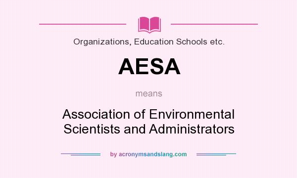 What does AESA mean? It stands for Association of Environmental Scientists and Administrators