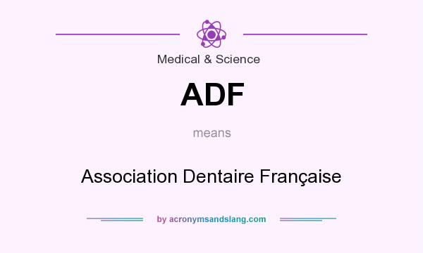 What does ADF mean? It stands for Association Dentaire Française