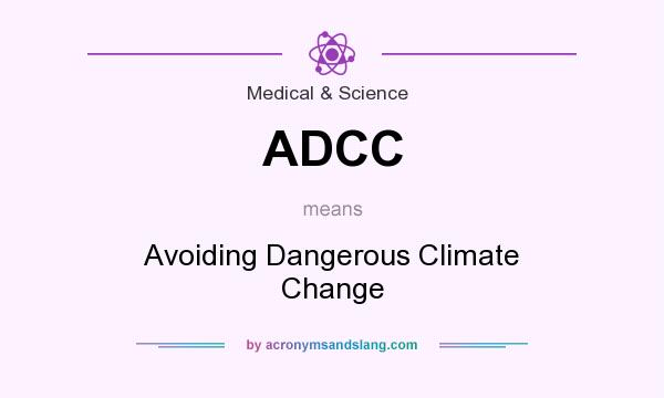 What does ADCC mean? It stands for Avoiding Dangerous Climate Change