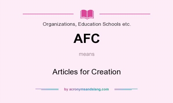 What does AFC mean? It stands for Articles for Creation