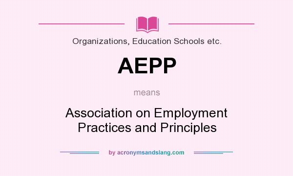 What does AEPP mean? It stands for Association on Employment Practices and Principles
