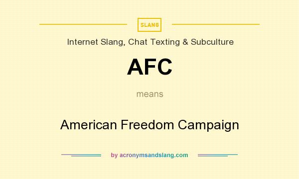 What does AFC mean? It stands for American Freedom Campaign