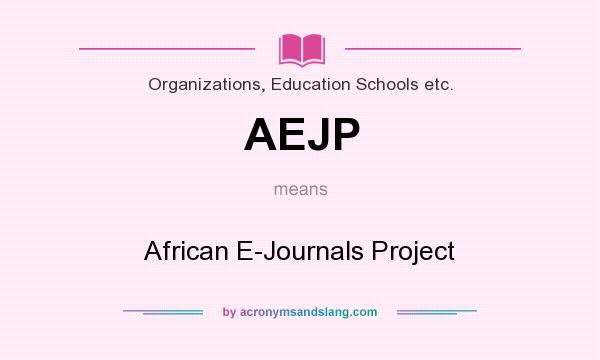 What does AEJP mean? It stands for African E-Journals Project