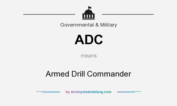 What does ADC mean? It stands for Armed Drill Commander