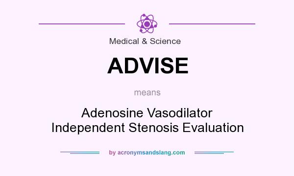 What does ADVISE mean? It stands for Adenosine Vasodilator Independent Stenosis Evaluation