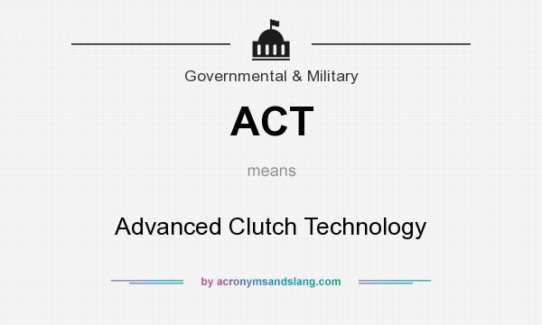 What does ACT mean? It stands for Advanced Clutch Technology