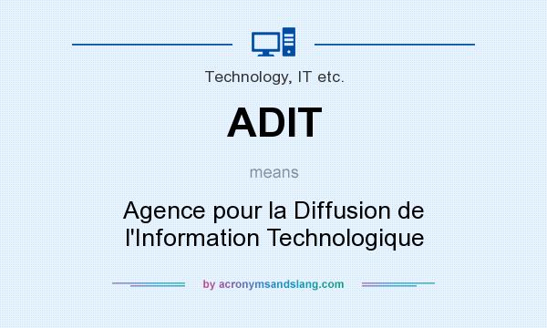 What does ADIT mean? It stands for Agence pour la Diffusion de l`Information Technologique