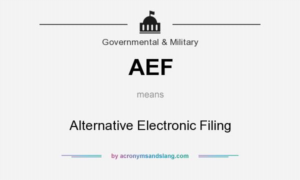 What does AEF mean? It stands for Alternative Electronic Filing