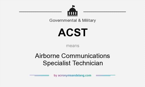 What does ACST mean? It stands for Airborne Communications Specialist Technician