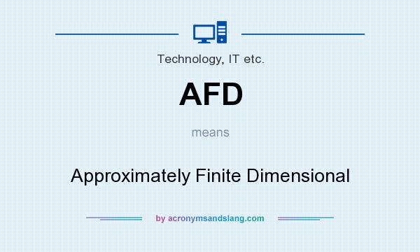 What does AFD mean? It stands for Approximately Finite Dimensional