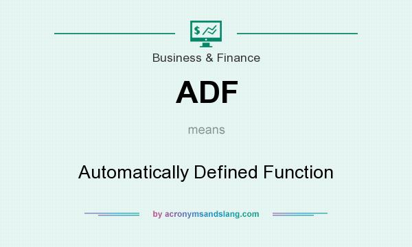 What does ADF mean? It stands for Automatically Defined Function