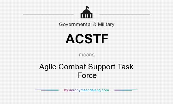What does ACSTF mean? It stands for Agile Combat Support Task Force