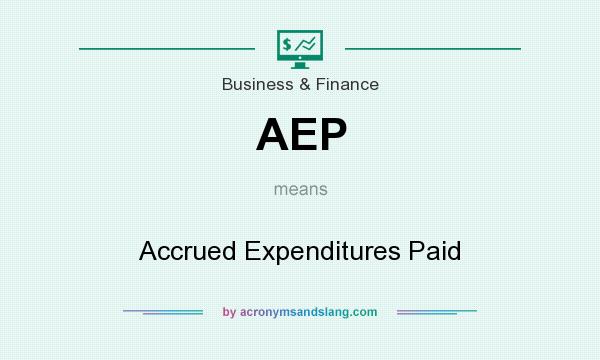 What does AEP mean? It stands for Accrued Expenditures Paid