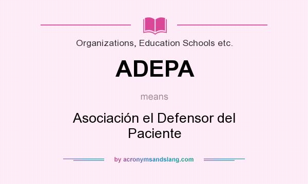 What does ADEPA mean? It stands for Asociación el Defensor del Paciente