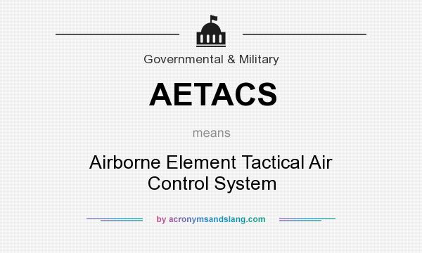 What does AETACS mean? It stands for Airborne Element Tactical Air Control System
