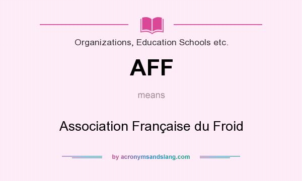 What does AFF mean? It stands for Association Française du Froid