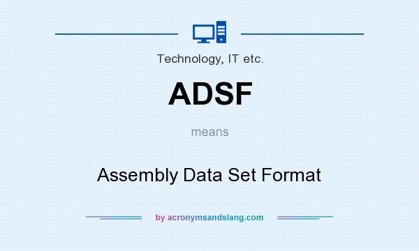 What does ADSF mean? It stands for Assembly Data Set Format