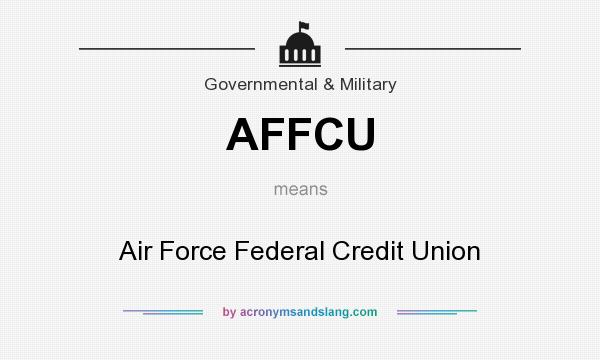 What does AFFCU mean? It stands for Air Force Federal Credit Union