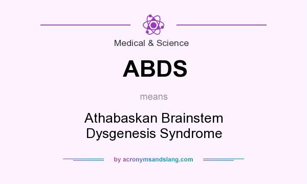 What does ABDS mean? It stands for Athabaskan Brainstem Dysgenesis Syndrome
