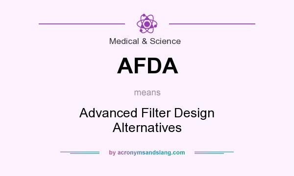 What does AFDA mean? It stands for Advanced Filter Design Alternatives